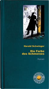 Harald Schwinger - Die Farbe des Schmerzes